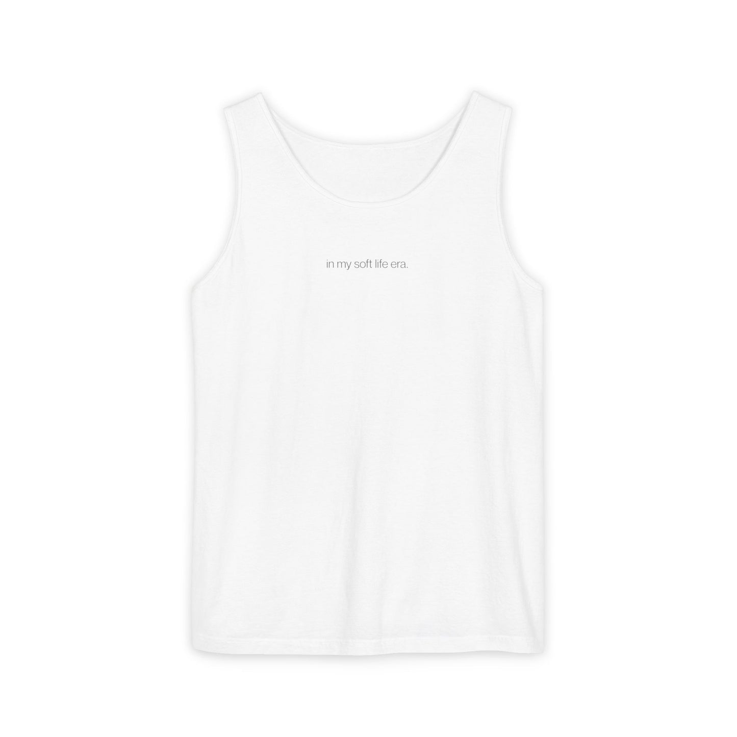 In My Soft Life Era Tank – Unisex Garment-Dyed Essential for Elevated Ease
